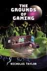 The Grounds of Gaming - Nicholas Taylor - 9780253071231