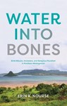 Water into Bones - Erin K. Nourse - 9780253072399