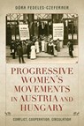 Progressive Women's Movements in Austria and Hungary - Dora Fedeles-Czeferner - 9780253072771