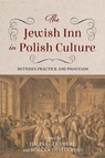 The Jewish Inn in Polish Culture - Halina Goldberg ; Bozena Shallcross - 9780253072931