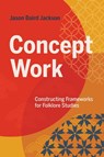 Concept Work - Jason Baird Jackson - 9780253074300