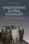 Engineering Global Socialism - Anna Calori - 9780253075093