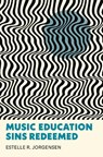 Music Education Sins Redeemed - Estelle R. Jorgensen - 9780253076328