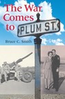 The War Comes to Plum Street - Bruce C. Smith - 9780253111418