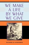 We Make a Life by What We Give - Richard B. Gunderman - 9780253200297
