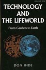 Technology and the Lifeworld - Don Ihde - 9780253205605