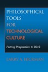 Philosophical Tools for Technological Culture - Larry A. Hickman - 9780253214447