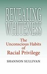 Revealing Whiteness - Shannon Sullivan - 9780253218483