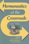 Hermeneutics at the Crossroads - Kevin J. Vanhoozer ; James K. A. Smith ; Bruce Ellis Benson - 9780253218490