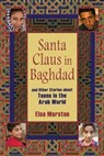 Santa Claus in Baghdad and Other Stories about Teens in the Arab World - Elsa Marston - 9780253220042