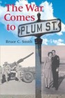 The War Comes to Plum Street - Bruce C. Smith - 9780253221063