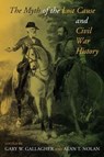 The Myth of the Lost Cause and Civil War History - Gary W. Gallagher ; Alan T. Nolan - 9780253222664