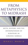 From Metaphysics to Midrash - Shaul Magid - 9780253350886