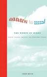 Aaaaw to Zzzzzd: The Words of Birds - John Bevis - 9780262014298