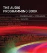 The Audio Programming Book - BOULANGER,  Richard (Professor of Electronic Production and Design, Berklee College of Music) ; Lazzarini, Victor (Senior Lecturer; director of the Music Technology Laboratory, National University of Ireland, Maynooth) - 9780262014465