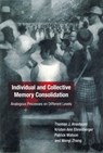 Individual and Collective Memory Consolidation - Thomas J. (University of Illinois) Anastasio ; Kristen Ann Ehrenberger ; Patrick Watson ; Wenyi Zhang - 9780262017046
