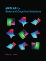 MATLAB for Brain and Cognitive Scientists - Mike X (Research Scientist Cohen - 9780262035828