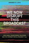 We Now Disrupt This Broadcast - Amanda D. (Professor Lotz - 9780262037679