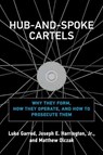 Hub-and-Spoke Cartels - Luke Garrod ; Joseph E. Harrington Jr. - 9780262046206