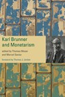 Karl Brunner and Monetarism - Thomas Moser ; Marcel Savioz - 9780262046916
