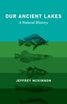 Our Ancient Lakes - Jeffrey McKinnon - 9780262047852