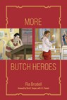 More Butch Heroes - Ria Brodell ; Chris E. Vargas - 9780262049870