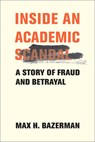 Inside an Academic Scandal - Max H. Bazerman - 9780262049887