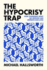 The Hypocrisy Trap - Michael Hallsworth - 9780262050944
