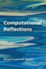 Computational Reflections - Brian Cantwell Smith - 9780262051088