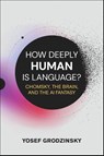How Deeply Human Is Language? - Yosef Grodzinsky - 9780262052009