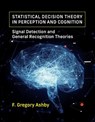 Statistical Decision Theory in Perception and Cognition - F. Gregory Ashby - 9780262052511