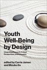 Youth Well-Being by Design - Carrie James ; Mizuko Ito - 9780262052542