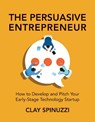 The Persuasive Entrepreneur - Clay Spinuzzi - 9780262054232
