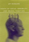 Roots of Social Sensibility and Neural Function - JAY (RESEARCH PROFESSOR,  Georgetown University) Schulkin - 9780262194471
