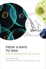 From X-rays to DNA - W. David Lee ; Jeffrey Drazen ; Phillip A. Sharp ; Robert S. Langer - 9780262318396