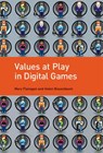 Values at Play in Digital Games - Mary Flanagan ; Helen Nissenbaum - 9780262324458