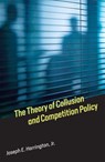 The Theory of Collusion and Competition Policy - Joseph E. Harrington Jr. - 9780262343008