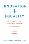 Innovation + Equality - Joshua Gans ; Andrew Leigh - 9780262356091