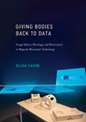 Giving Bodies Back to Data - Silvia Casini - 9780262362207