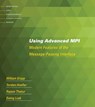 Using Advanced MPI - WILLIAM (THOMAS M. SIEBEL CHAIR,  University of Illinois Urbana-Champaign) Gropp ; Torsten (Assistant Professor, ETH Zurich) Hoefler ; Rajeev (Argonne National Laboratory) Thakur ; Ewing (Argonne Distinguished Fellow Emeritus, Argonne National Laboratory) Lusk - 9780262527637