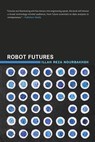Robot Futures - Illah Reza (Professor of Robotics Nourbakhsh - 9780262528320