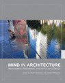 Mind in Architecture - Sarah (Sarah Robinson Architect) Robinson ; Juhani (Juhani Pallasmaa Architects) Pallasmaa - 9780262533607