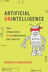 Artificial Unintelligence - Meredith (New York University) Broussard - 9780262537018