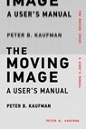 The Moving Image: A User's Manual - Peter B. Kaufman - 9780262538169