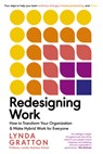Redesigning Work: How to Transform Your Organization and Make Hybrid Work for Everyone - Lynda Gratton - 9780262544986