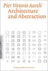 Architecture and Abstraction - Pier Vittorio Aureli - 9780262545235