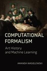 Computational Formalism - Amanda Wasielewski - 9780262545648