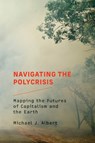 Navigating the Polycrisis - Michael J. Albert - 9780262547758