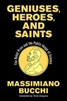 Geniuses, Heroes, and Saints - Massimiano Bucchi ; Tania Aragona - 9780262551847