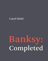 Banksy: Completed - Carol Diehl - 9780262553933